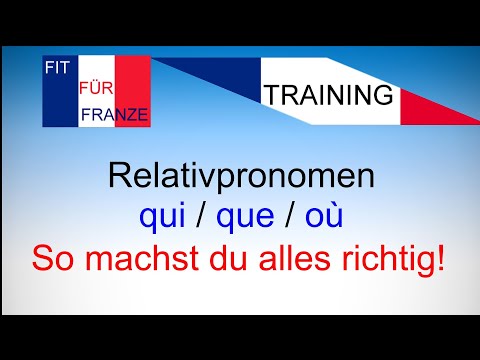 Einsetzübung zu den Relativpronomen qui, que, où | TRAINING by FIT FÜR FRANZE
