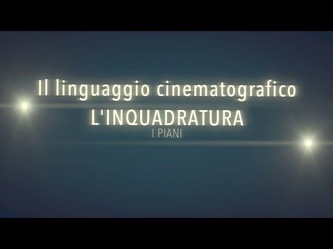 IL LINGUAGGIO CINEMATOGRAFICO - I PIANI