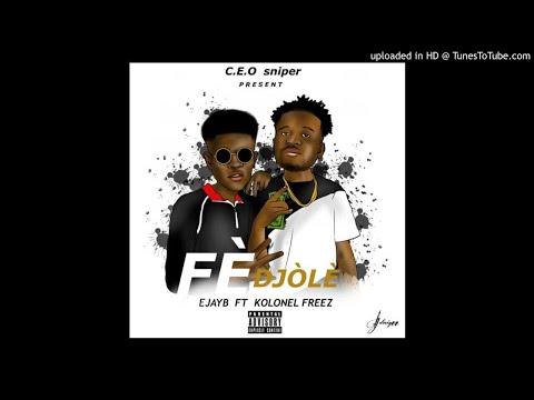EJAYB feat. Kolonel FREEZ- FE DJOLE (official AUDIO)