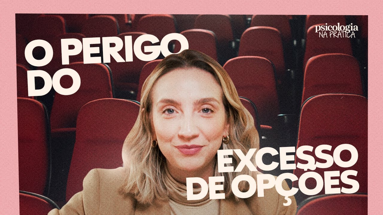 POR QUE TER MUITAS OPÇÕES NOS DEIXA INFELIZES? | Psciologia na Prática