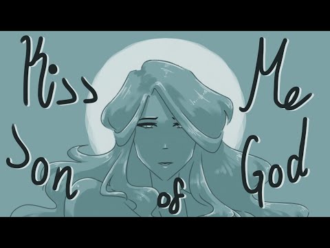 Kiss Me, Son of God OC Animatic