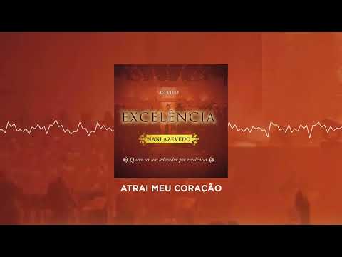 Nani Azevedo - Atrai meu coração (Áudio)