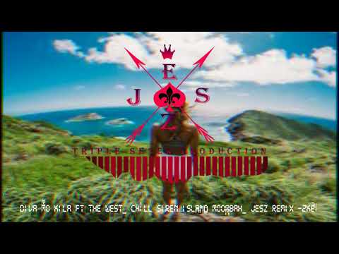 Diva Mo Kila ft The West_Chill Siren Island Moombah_ JESZ REMIXES_2K21
