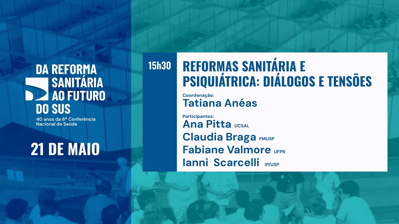 Da Reforma Sanitária ao Futuro do SUS - Reforma Sanitária e Psiquiátrica: Diálogos e Tensões