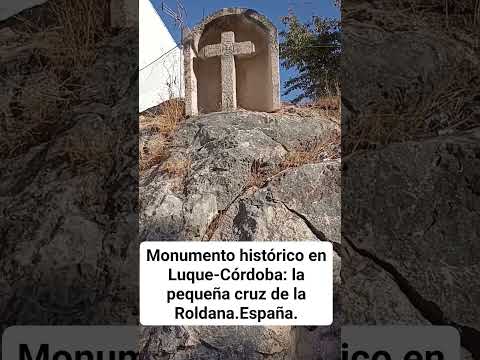 MONUMENTO HISTÓRICO EN LUQUE-CÓRDOBA: LA PEQUEÑA CRUZ DE LA ROLDANA. España.
