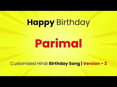 Happy Birthday " PARIMAL  " - Customized Birthday Song | In Hindi