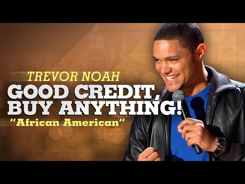 "Good Credit, Buy Anything!" - Trevor Noah - (African American) Video