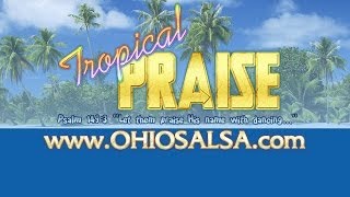 Tropical PRAISE • Christian Dance Music • www.ohiosalsa.com
