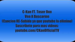 Ckan ft  Toser One ven Buscarme