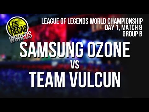LCS Recap Worlds: Samsung Galaxy Ozone vs Team Vulcun - Group B, Match 8 (World Championship 2013)