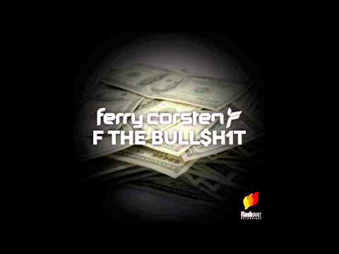 Ferry Corsten - Fuck The Bullshit (Original Mix)