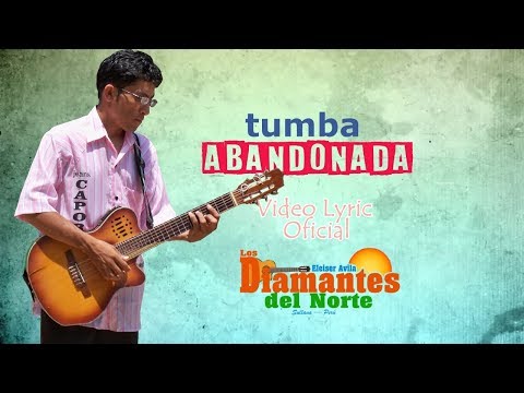 Los Diamantes del Norte - TUMBA ABANDONADA (Video Lyric)