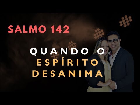 Psalm 142 Study: WHEN THE SPIRIT IS DISCOURAGED (Bible Explained)