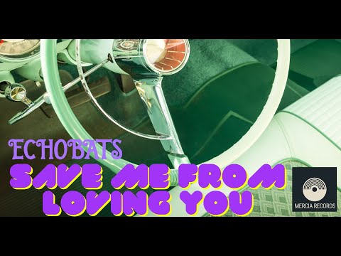 ECHOBATS - “Save Me From Loving You” [OFFICIAL VIDEO]