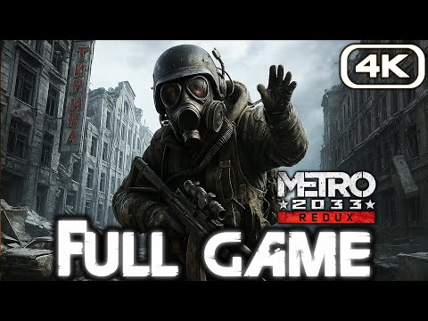 METRO 2033 REDUX Gameplay Walkthrough FULL GAME (4K 60FPS) No Commentary