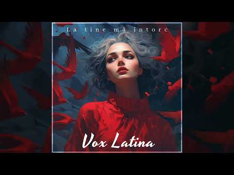 Vox Latina - La tine ma intorc feat. Mara Grecu