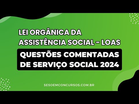 Commented Questions on the LOAS - 2024 for Social Work Exams