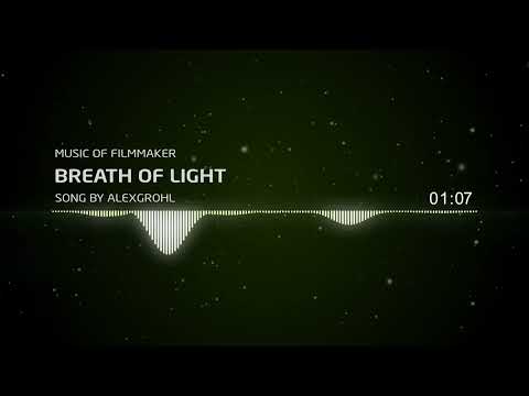 Music Of Filmmaker - Breath Of Light - Song By Alexgrohl