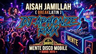 Download lagu AISAH JAMILLAH ( BREAKLATIN ) DJ Aphonze Rmx 2026 mp3
