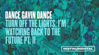Dance Gavin Dance - Turn Off the Lights. I&#39;m Watching Back to the Future Pt. ll
