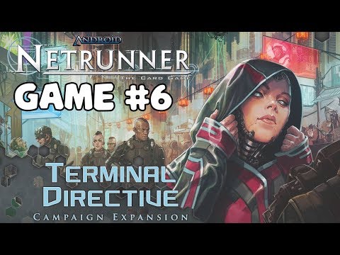 NETRUNNER: TERMINAL DIRECTIVE | Game #6