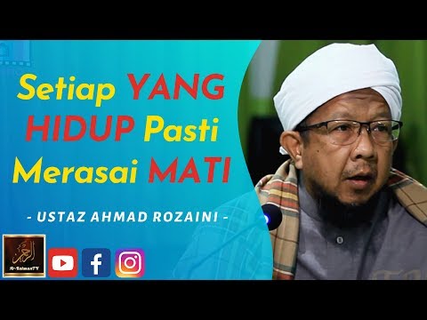 Ustaz Ahmad Rozaini - Setiap YANG HIDUP Pasti Merasai MATI