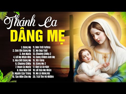 Thánh Ca Mẹ Maria Tuyển Chọn 2023 | Dâng Mẹ, Con Xin Dâng Mẹ | Thánh Ca Hải Ngoại 2023