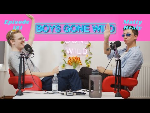 Boys Gone Wild | Episode 181: Matty Healy