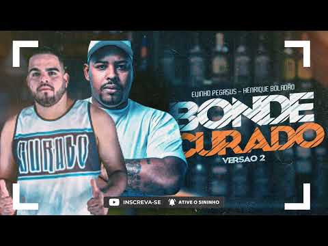 HENRIQUE BOLADÃO, EVINHO PEGASUS - BONDE CURADO - VERSÃO 2