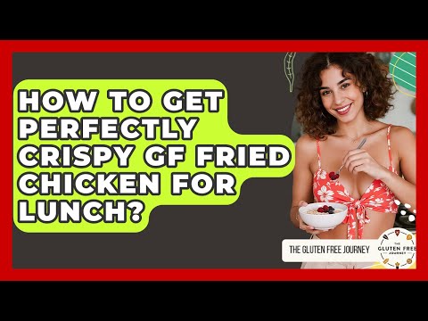 How To Get Perfectly Crispy GF Fried Chicken For Lunch? - Gluten Free Journey