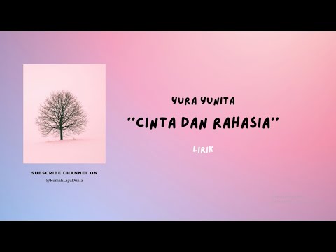Cinta Dan Rahasia - Yura Yunita | Lirik