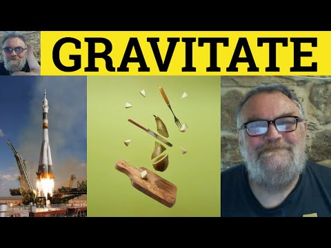 🔵 Gravitate Meaning - Gravitate Examples - Gravitate Defined - IELTS Verbs - Gravitate Towards