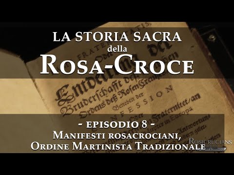 La storia sacra della RosaCroce - Episodio 8- Manifesti rosacrociani, Ordine Martinista Tradizionale