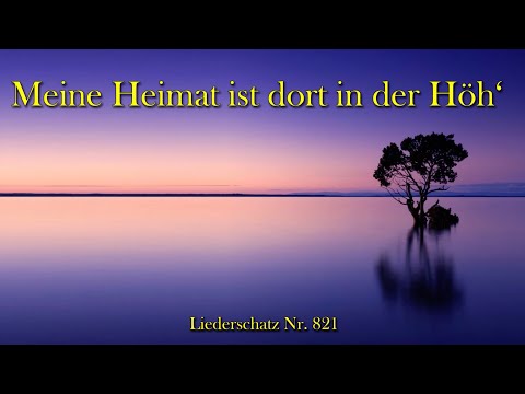821 - Meine Heimat ist dort in der Höh‘