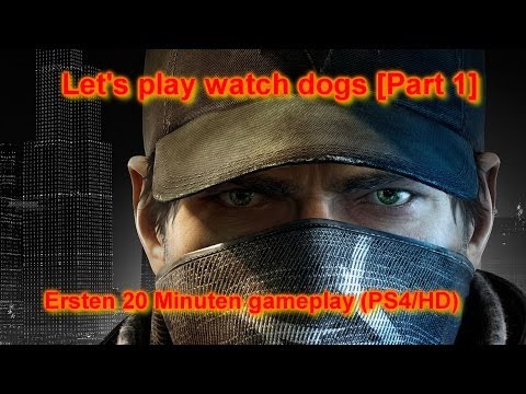 Let's play Watch Dogs Part 1 First 20 minutes PS4 gameplay [GERMAN] (PS4/HD)