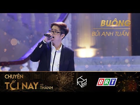 Buông - Bùi Anh Tuấn - Chuyện Tối Nay Với Thành