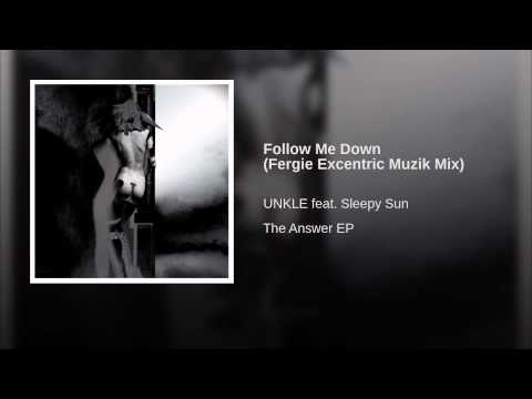 Follow Me Down (Fergie Excentric Muzik Mix)