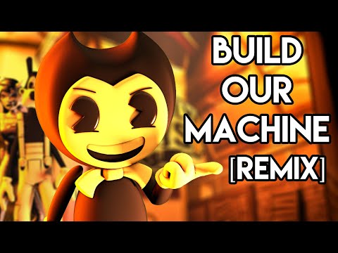 BENDY AND THE INK MACHINE SONG: Build Our Machine [Remix] SFM Music Video