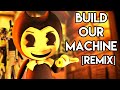 BENDY AND THE INK MACHINE SONG Build Our Machine Remix Music Video