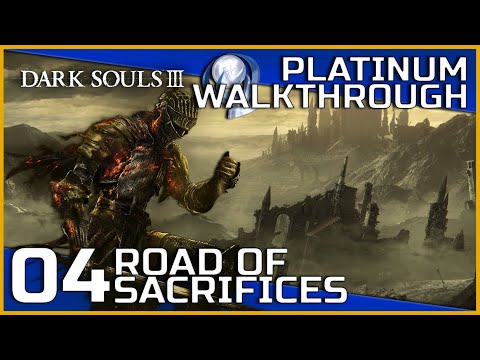 Dark Souls III Full Platinum Walkthrough - 04 - Road of Sacrifices