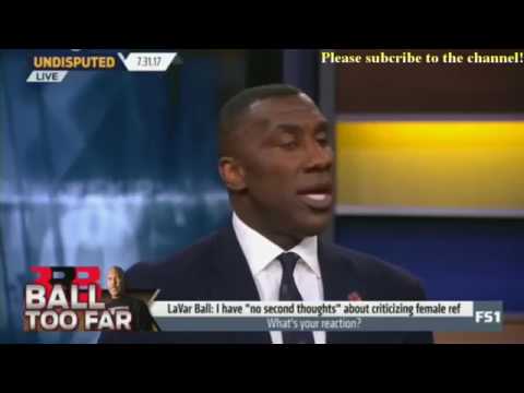 Undisputed Today 7/31/2017 - LaVar Ball: I have "no second thoughts" about criticizing female ref