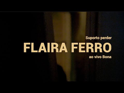 Flaira Ferro - Suporto Perder ao vivo Bona