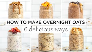 HOW TO MAKE OVERNIGHT OATS ‣‣ 6 delicious ways