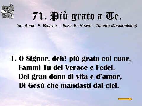 71. Più grato a Te (di: Annie  F.  Bourne  -  Eliza  E.  Hewitt  - Tosetto  Massimiliano).