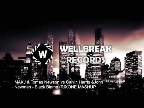 MAKJ & Tomas Newson vs Calvin Harris &John Newman - Black Blame (RIXONE MASHUP)