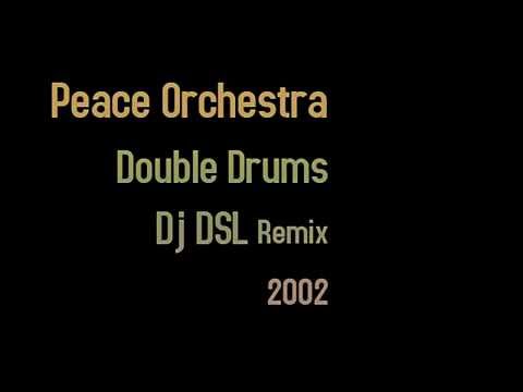 Peace Orchestra - Double Drums (Dj DSL Remix)