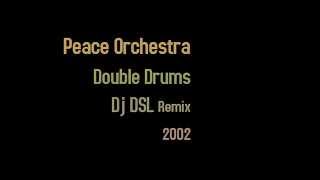 Peace Orchestra - Double Drums (Dj DSL Remix)