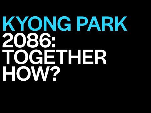 Kyong Park Presents 2086: Together How?  | The World Around Summit 2023