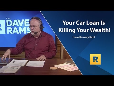 Your Car Loan Is Killing Your Wealth - Dave Ramsey Rant