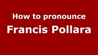 How to pronounce Francis Pollara